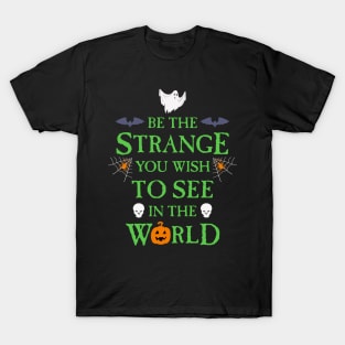 Be the Strange Halloween Flavor T-Shirt